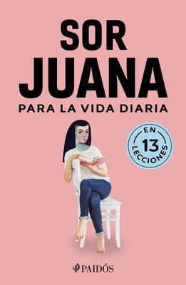 Sor Juana Para La Vida Diaria / Sor Juana Inés de la Cruz for Daily Life by Estudio Pe S a C