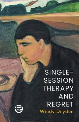 Single-Session Therapy and Regret Paperback Onlinevents Publications