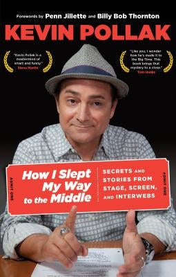How I Slept My Way to the Middle: Secrets and Stories from Stage, Screen, and Interwebs Paperback Lyons Press