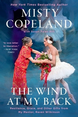 The Wind at My Back: Resilience, Grace, and Other Gifts from My Mentor, Raven Wilkinson Paperback Grand Central Publishing