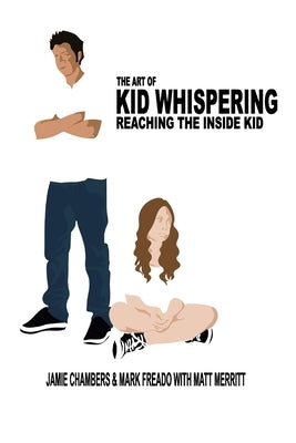 The Art of Kid Whispering: Reaching the Inside Kid. Paperback Createspace Independent Publishing Platform