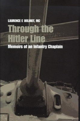 Through the Hitler Line: Memoirs of an Infantry Chaplain Paperback Wilfrid Laurier University Press