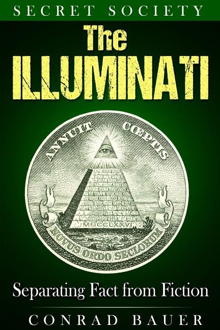 Secret Society The Illuminati: Separating Fact from Fiction Paperback Createspace Independent Publishing Platform