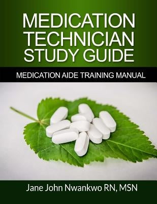 Medication Technician Study Guide: Medication Aide Training Manual Paperback Createspace Independent Publishing Platform