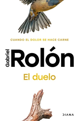 El Duelo: Cuando El Dolor Se Hace Carne. Nueva Edición / The Grief by Rolón, Gabriel