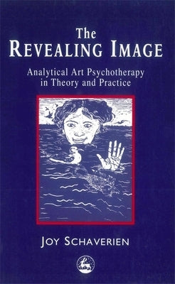 The Revealing Image: Cultivating the Artist Identity in the Art Therapist Paperback Jessica Kingsley Publishers, Ltd