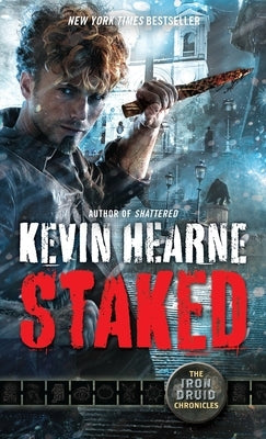 Staked: The Iron Druid Chronicles, Book Eight Paperback Random House Worlds