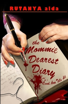 The Mommie Dearest Diary: Carol Ann Tells All Paperback Createspace Independent Publishing Platform