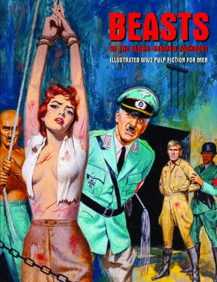 Beasts of the Blood-Stained Jackboot: Illustrated Ww2 Pulp Fiction for Men Paperback Deicide Press