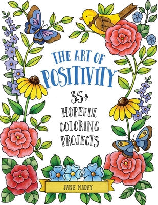 The Art of Positivity: 35+ Hopeful Coloring Projects Paperback Get Creative 6
