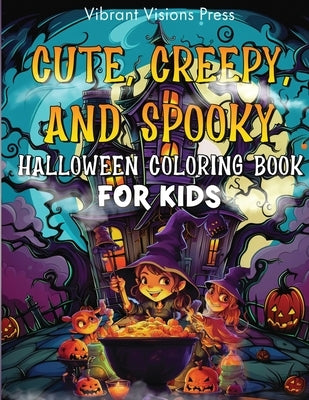 Cute, Creepy, and Spooky Halloween Coloring Book for Kids Paperback Vibrant Visions Press