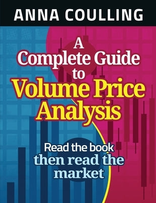 A Complete Guide To Volume Price Analysis by Coulling, Anna