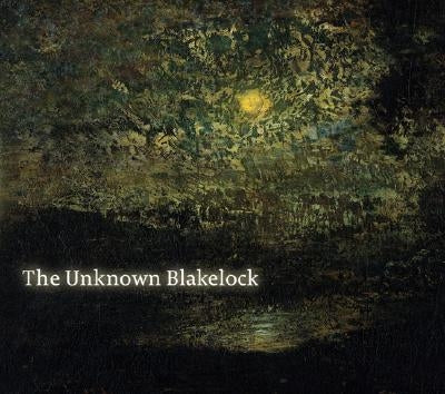 The Unknown Blakelock Paperback Sheldon Memorial Art Gallery
