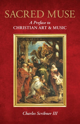 Sacred Muse: A Preface to Christian Art & Music Paperback Rowman & Littlefield Publishers