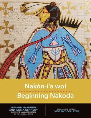 Nakón-I'a Wo! Beginning Nakoda Paperback University of Regina Press