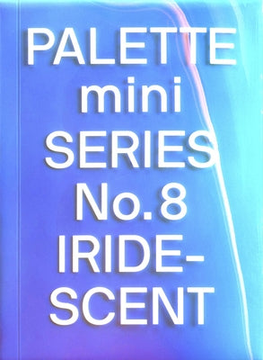 Palette Mini 08: Iridescent: Holographics in Design Paperback Victionary