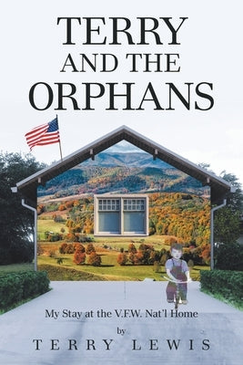 Terry and the Orphans: My Stay at the V.F.W. Nat'l Home Paperback Xlibris Us