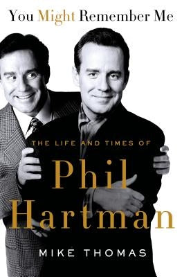 You Might Remember Me: The Life and Times of Phil Hartman Paperback St. Martin's Griffin