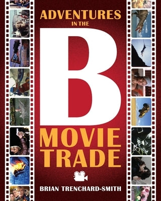 Adventures in the B Movie Trade Paperback Trenchard Publishing