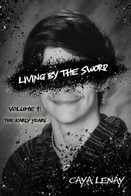 Living by the Sword: Volume 1: The Early Years Paperback 100x Publishing