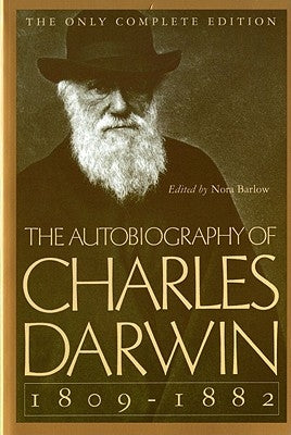 The Autobiography of Charles Darwin: 1809-1882 W. W. Norton & Company