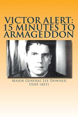 Victor Alert: 15 Minutes to Armageddon: The Memoir of a Nuke Wild Weasel Pilot Paperback Createspace Independent Publishing Platform