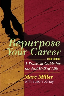 Repurpose Your Career: A Practical Guide for the 2nd Half of Life Paperback Career Pivot Publishing