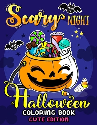 Scary Night Halloween Coloring Book Cute Edition: Kids and Adults Coloring Book Featuring Fun and Stress Relief New Edition 2019 Paperback Independently Published