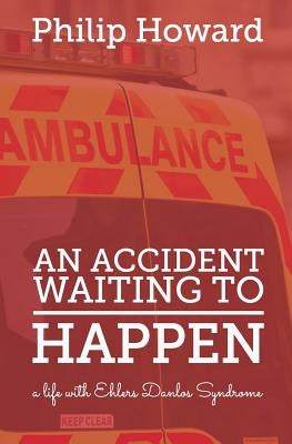 An Accident Waiting to Happen: a life with Ehlers Danlos syndrome Paperback Createspace Independent Publishing Platform