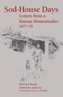 Sod-House Days: Letters from a Kansas Homesteader, 1877-1983 Paperback University Press of Kansas