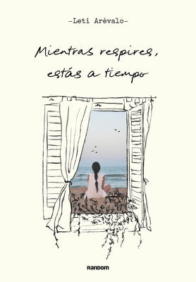 Mientras Respires, Estás a Tiempo / As Long as You're Breathing, There's Still Ti Me by Arevalo, Leti