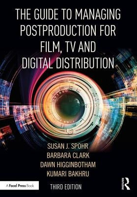 The Guide to Managing Postproduction for Film, Tv, and Digital Distribution: Managing the Process Paperback Routledge