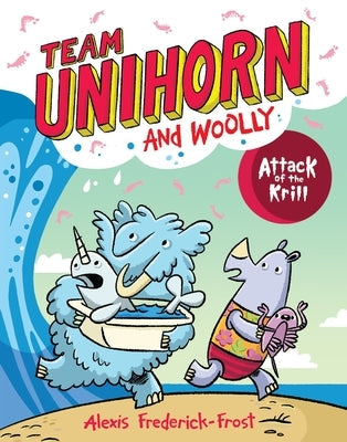 Team Unihorn and Woolly #1: Attack of the Krill: A Graphic Novel by Frederick-Frost, Alexis