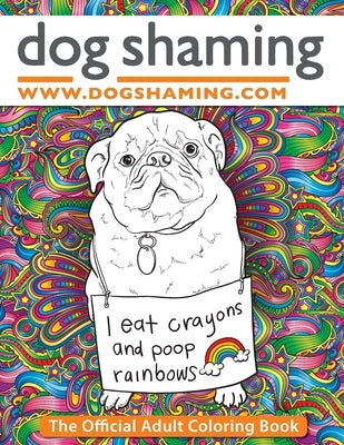 Dog Shaming: The Official Adult Coloring Book Paperback Rascal Face Press