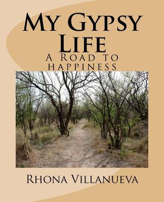 My Gypsy Life: A road to happiness Paperback Rhona Villanueva