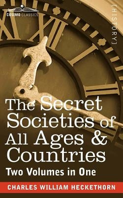 The Secret Societies of All Ages & Countries (Two Volumes in One) Paperback Cosimo Classics