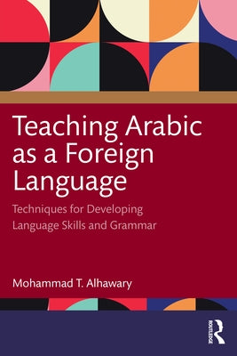 Teaching Arabic as a Foreign Language: Techniques for Developing Language Skills and Grammar Paperback Routledge