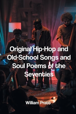 Original Hip-Hop and Old-School Songs and Soul Poems of the Seventies Paperback Page Publishing, Inc.