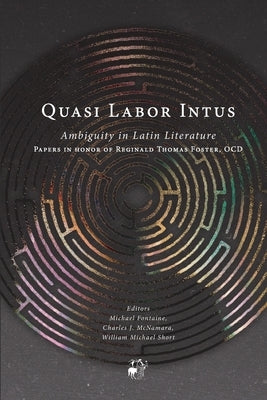 Quasi Labor Intus: Ambiguity in Latin Literature Paperback Paideia Institute for Humanistic Study, Inc.