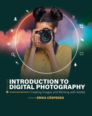 Introduction to Digital Photography: Creating Images and Working with Adobe Paperback Cognella Academic Publishing