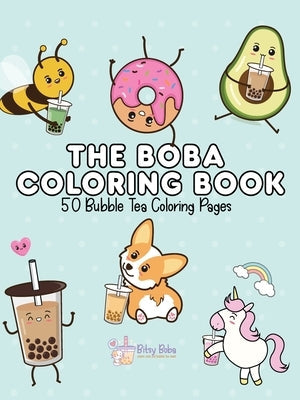 The Boba Coloring Book: 50 Bubble Tea Coloring Pages Paperback Bitsy Boba