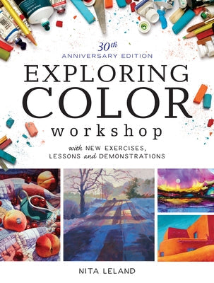 Exploring Color Workshop, 30th Anniversary Edition: With New Exercises, Lessons and Demonstrations Paperback North Light Books