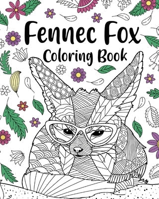 Fennec Fox Coloring Book: Coloring Books for Adults, Gifts for Fennec Fox Lovers, Floral Mandala Coloring Paperback Blurb