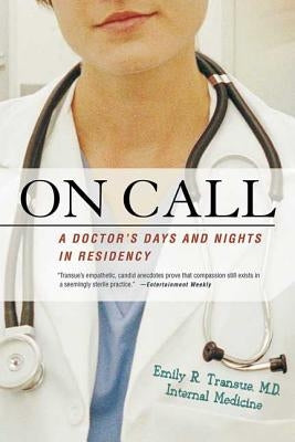 On Call: A Doctor's Days and Nights in Residency Paperback St. Martin's Griffin