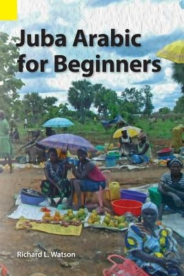 Juba Arabic for Beginners Paperback Sil International, Global Publishing