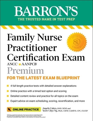 Family Nurse Practitioner Certification Exam Premium: 4 Practice Tests + Comprehensive Review + Online Practice Paperback Barrons Educational Services
