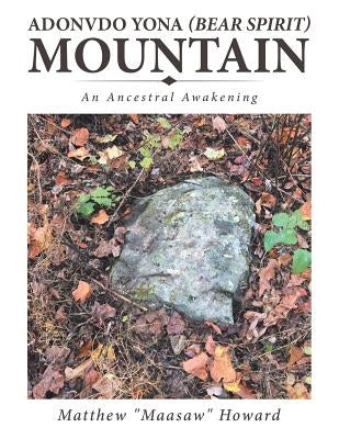 Adonvdo Yona (Bear Spirit) Mountain: An Ancestral Awakening Paperback Authorhouse