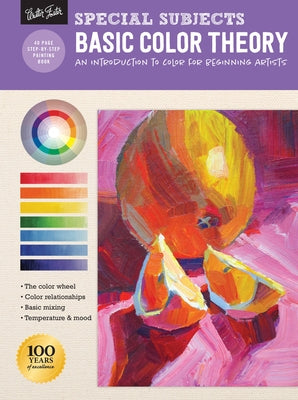 Special Subjects: Basic Color Theory: An Introduction to Color for Beginning Artists Walter Foster Publishing