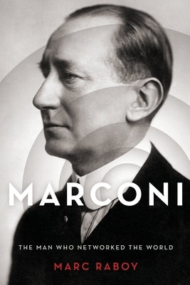 Marconi: The Man Who Networked the World Paperback Oxford University Press, USA