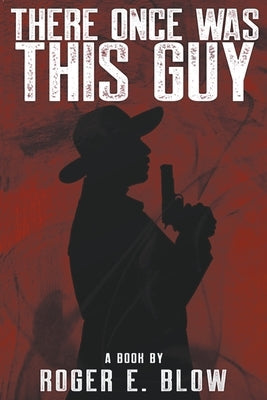 There Once Was This Guy Paperback Roger Blow